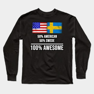 50% American 50% Swede 100% Awesome - Gift for Swede Heritage From Sweden Long Sleeve T-Shirt